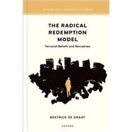 The Radical Redemption Model Terrorist Beliefs and Narratives
