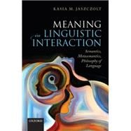 Meaning in Linguistic Interaction Semantics, Metasemantics, Philosophy of Language