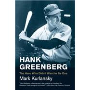 Hank Greenberg : The Hero Who Didn't Want to Be One