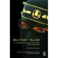 Militant Islam: A sociology of characteristics, causes and consequences,9780415412469
