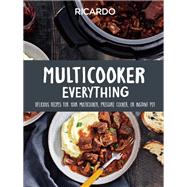 Multicooker Everything Delicious Recipes for Your Multicooker, Pressure Cooker or Instant Pot