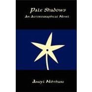 Pale Shadows: an Autobiographical Novel