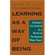 Learning as a Way of Being Strategies for Survival in a World of Permanent White Water