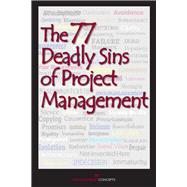 The 77 Deadly Sins of Project Management