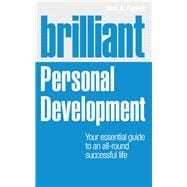 Brilliant Personal Development Your essential guide to an all-round successful life