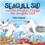Seagull Sid and the Naughty Things His Seagulls Did!