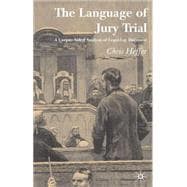 The Language of Jury Trial A Corpus-Aided Linguistic Analysis of Legal-Lay Discourse