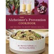 The Alzheimer's Prevention Cookbook 100 Recipes to Boost Brain Health
