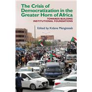 The Crisis of Democratization in the Greater Horn of Africa