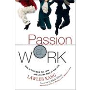 Passion at Work How to Find Work You Love and Live the Time of Your Life (paperback)
