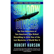 Shadow Divers : The True Adventure of Two Americans Who Risked Everything to Solve One of the Last Mysteries of World War II,9780345482471