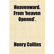 Heavenward. from 'heaven Opened'.