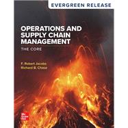 Operations and Supply Chain Management: The Core: 2025 Release