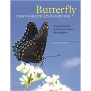 Butterfly Photographer's Handbook A Comprehensive Reference for Nature Photographers