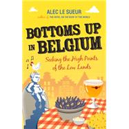 Bottoms Up in Belgium Seeking the High Points of the Low Land