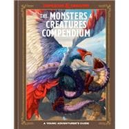 The Monsters & Creatures Compendium (Dungeons & Dragons) A Young Adventurer's Guide