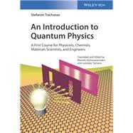 An Introduction to Quantum Physics A First Course for Physicists, Chemists, Materials Scientists, and Engineers