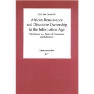 African Renaissance and Discourse Ownership in the Information Age The Internet as a Factor of Domination and Liberation