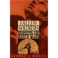 Fallen Soldiers Reshaping the Memory of the World Wars