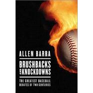Brushbacks and Knockdowns : The Greatest Baseball Debates of Two Centuries