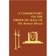 A Commentary on the Order of Mass of the Roman Missal