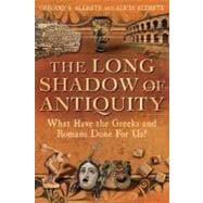 The Long Shadow of Antiquity What Have the Greeks and Romans Done for Us?