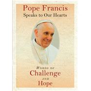Pope Francis Speaks to Our Hearts
