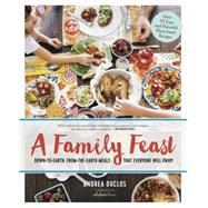 The Plantiful Table Easy, From-the-Earth Recipes for the Whole Family