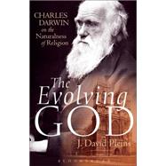 The Evolving God Charles Darwin on the Naturalness of Religion