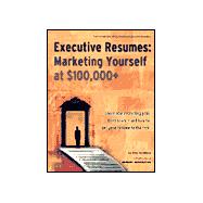 Executive Resumes: Marketing Yourself at $100,000+