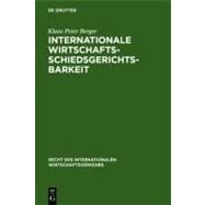 Internationale Wirtschaftsschiedsgerichtsbarkeit : Verfahrens- und Materiellrechtliche Grundprobleme Im Spiegel Moderner Schiedsgesetze und Schiedspraxis
