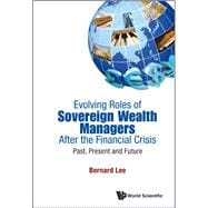 Evolving Roles of Sovereign Wealth Managers After the Financial Crisis
