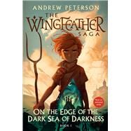 On the Edge of the Dark Sea of Darkness The Wingfeather Saga Book 1