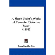 Sharp Night's Work : A Powerful Detective Story (1888)
