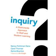 Inquiry : A Districtwide Approach to Staff and Student Learning