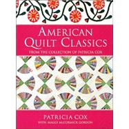American Quilt Classics From the Collection of Patricia Cox