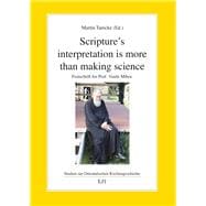 Scripture's interpretation is more than making science Festschrift for Prof. Vasile Mihoc