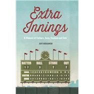 Extra Innings A Memoir of Fathers, Sons, Fandom, and Fate