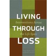 Living Through Loss : Interventions Across the Life Span
