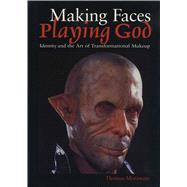 Making Faces, Playing God