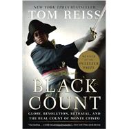 The Black Count Glory, Revolution, Betrayal, and the Real Count of Monte Cristo (Pulitzer Prize for Biography)