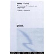 Ethno-Techno: Writings on Performance, Activism and Pedagogy