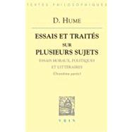Essais Et Traites Sur Plusieurs Sujets Ii; Essais Moraux, Politiques Et Litteraires (Deuxieme Partie)