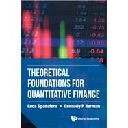 Theoretical Foundations for Quantitative Finance