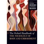 The Oxford Handbook of the Sociology of Body and Embodiment