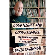 Good Night and Good Riddance How Thirty-Five Years of John Peel Helped to Shape Modern Life