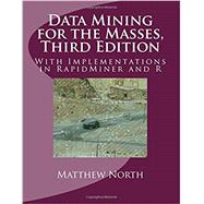 Data Mining for the Masses, Third Edition: With Implementations in RapidMiner and R