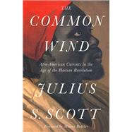 The Common Wind Afro-American Currents in the Age of the Haitian Revolution