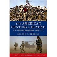 The American Century and Beyond U.S. Foreign Relations, 1893-2014