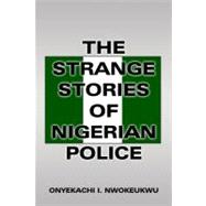 The Strange Stories of Nigerian Police